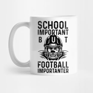 SCHOOL IS IMPORTANT BUT FOOTBALL IS IMPORTANTER Mug